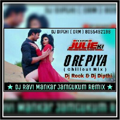 O Re Piya ( Dipthi Chillout Mix ) Dj Rock ManKar & Dj Dipthi DRM